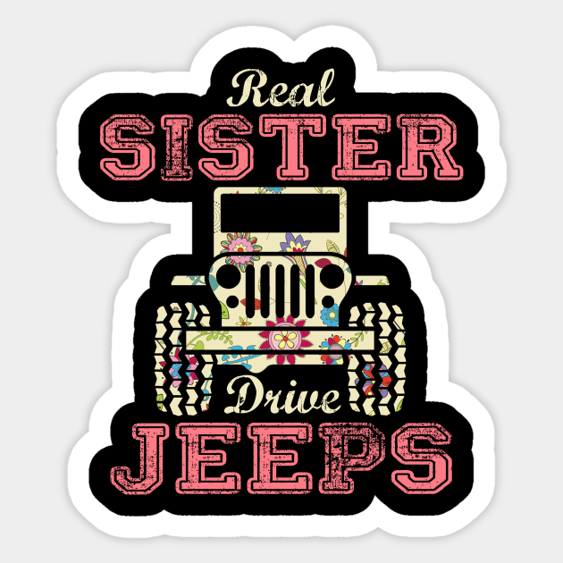 Real Sister Drive Jeeps Cute Flower Jeep Floral Jeeps Women/Kid Jeep Lover Jeep Girl Sticker by Nancie